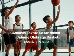 Analisis Teknik Dasar dalam Cabang Olahraga Basket untuk Pemula