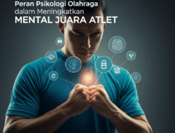 Peran Psikologi Olahraga dalam Meningkatkan Mental Juara Atlet