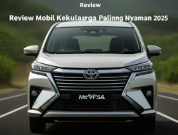 Review Mobil Keluarga Paling Nyaman 2025
