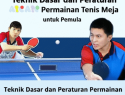 Teknik Dasar dan Peraturan Permainan Tenis Meja untuk Pemula
