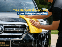 Tips Merawat Cat Mobil agar Tetap Mengkilap