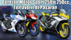 Deretan Motor Sport 250cc Terfavorit di Pasaran