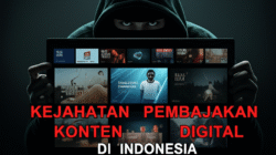 Kejahatan Pembajakan Konten Digital di Indonesia