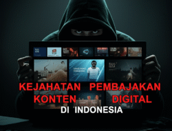 Kejahatan Pembajakan Konten Digital di Indonesia
