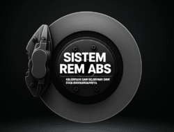 Sistem Rem ABS: Kelebihan dan Kekurangannya