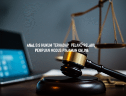 Analisis Hukum terhadap Pelaku Penipuan Modus Pinjaman Online