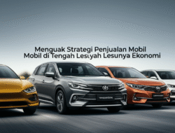 Menguak Strategi Penjualan Mobil di Tengah Lesunya Ekonomi
