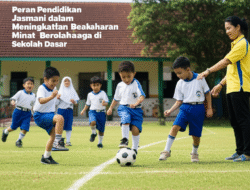 Peran Pendidikan Jasmani dalam Meningkatkan Minat Berolahraga di Sekolah Dasar